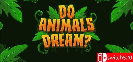 《动物做梦吗？（Do Animals Dream?）》Build 6868851 Chronos硬盘版[EN]_0