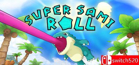 《超级萨米卷（Super Sami Roll）》TiNYiSO镜像版[EN/JP]_0