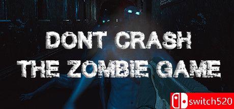 《不要崩溃：僵尸游戏（Don't Crash - The Zombie Game）》DARKSiDERS镜像版[EN]_0