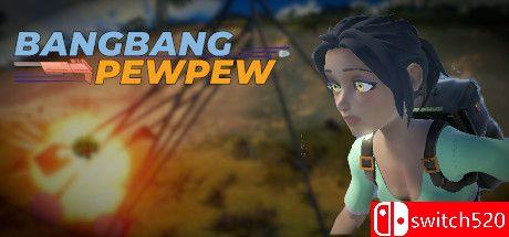 《BangBang PewPew（BangBang PewPew）》TiNYiSO镜像版[EN]_0