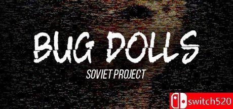 《甲虫娃娃:苏联计划（Bug Dolls: Soviet Project）》TiNYiSO镜像版[EN]_0