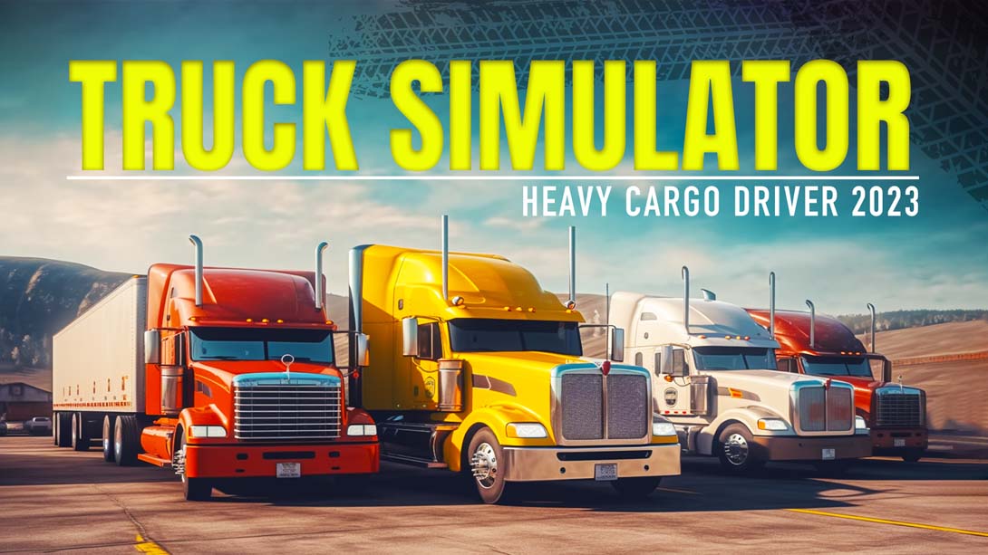 【美版】卡车模拟器-重型货物司机2023 Truck Simulator - Heavy Cargo Driver 2023 英语_0