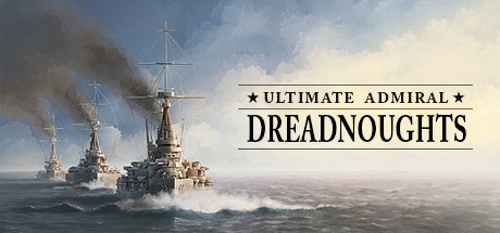 终极提督：无畏战舰/Ultimate Admiral: Dreadnoughts（V1.02） 