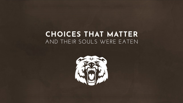 重要的选择  Choices That Matter; And Their Souls Were Eaten